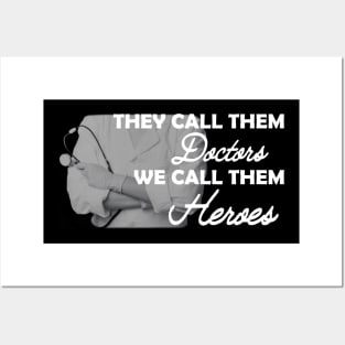 Doctor - They call them doctors We call them heroes Posters and Art